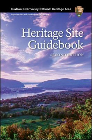 Book Hudson River Valley National Heritage Area: Heritage Site Guidebook, Second Edition 