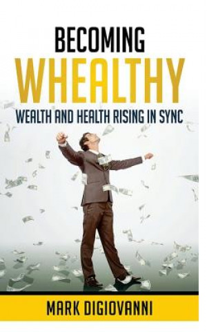 Kniha Becoming Whealthy Mark DiGiovanni