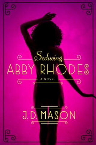 Livre Seducing Abby Rhodes J. D. Mason