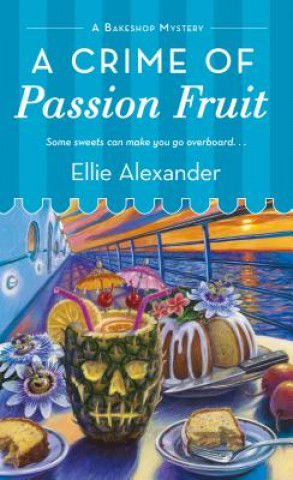 Carte A Crime of Passion Fruit: A Bakeshop Mystery Ellie Alexander