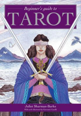 Könyv Beginner's Guide to Tarot Juliet Sharman-Burke
