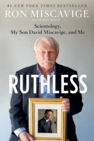 Kniha Ruthless: Scientology, My Son David Miscavige, and Me Ron Miscavige