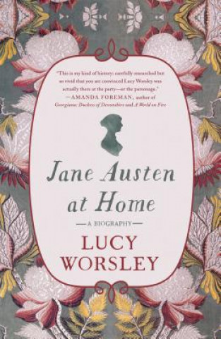Carte Jane Austen at Home: A Biography Lucy Worsley