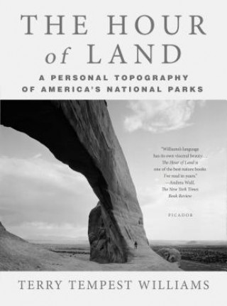 Carte The Hour of Land: A Personal Topography of America's National Parks Terry Tempest Williams