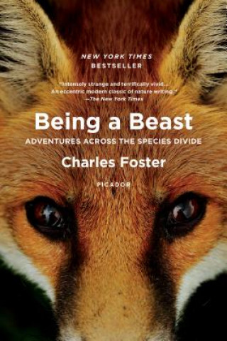 Carte Being a Beast: Adventures Across the Species Divide Charles Foster