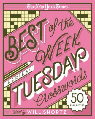 Kniha The New York Times Best of the Week Series: Tuesday Crosswords: 50 Easy Puzzles The New York Times