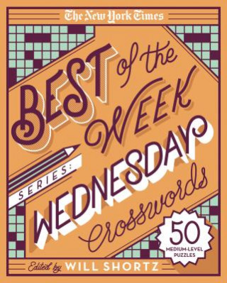 Könyv The New York Times Best of the Week Series: Wednesday Crosswords: 50 Medium-Level Puzzles The New York Times