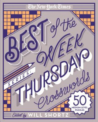 Kniha The New York Times Best of the Week Series: Thursday Crosswords: 50 Medium-Level Puzzles The New York Times