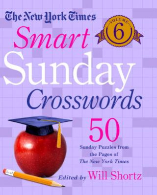 Livre The New York Times Smart Sunday Crosswords Volume 6: 50 Sunday Puzzles from the Pages of the New York Times The New York Times