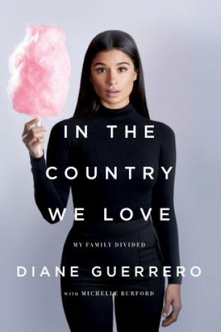 Kniha IN THE COUNTRY WE LOVE Diane Guerrero