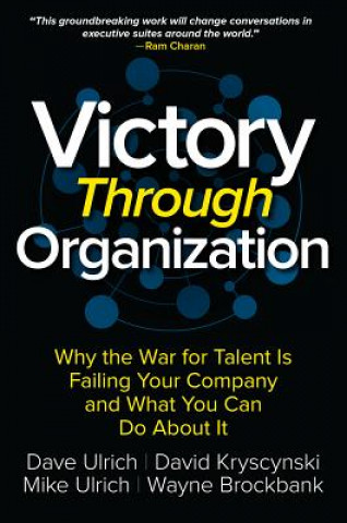 Kniha Victory Through Organization: Why the War for Talent is Failing Your Company and What You Can Do About It Dave Ulrich