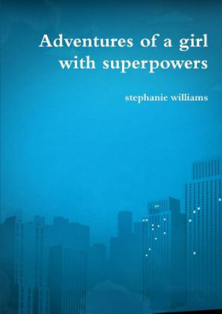 Libro Adventures of a Girl with Superpowers Stephanie Williams