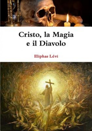 Kniha Cristo, La Magia e Il Diavolo Eliphas Lévi