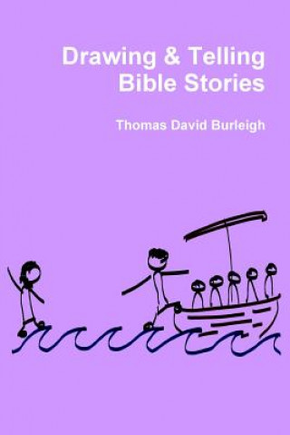 Carte Drawing & Telling Bible Stories Thomas David Burleigh