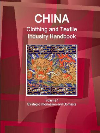 Książka China Clothing and Textile Industry Handbook Volume 1 Strategic Information and Contacts Inc Ibp