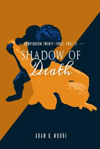 Kniha Compendium Twenty-Three: Part II, Shadow of Death Adam K. Moore