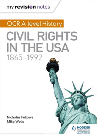 Kniha My Revision Notes: OCR A-level History: Civil Rights in the USA 1865-1992 Nicholas Fellows