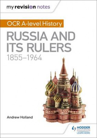 Kniha My Revision Notes: OCR A-level History: Russia and its Rulers 1855-1964 Andrew Holland