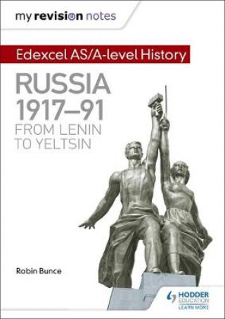 Carte My Revision Notes: Edexcel AS/A-level History: Russia 1917-91: From Lenin to Yeltsin Robin Bunce