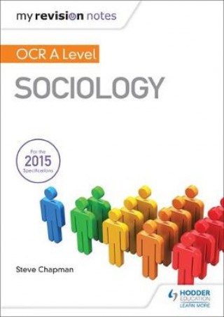 Kniha My Revision Notes: OCR A Level Sociology Steve Chapman