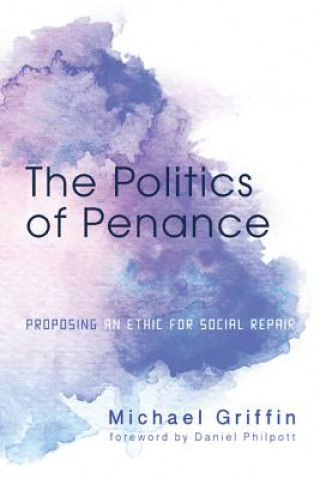 Kniha Politics of Penance Michael Griffin