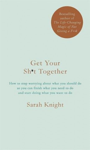 Book Get Your Sh*t Together Sarah Knight