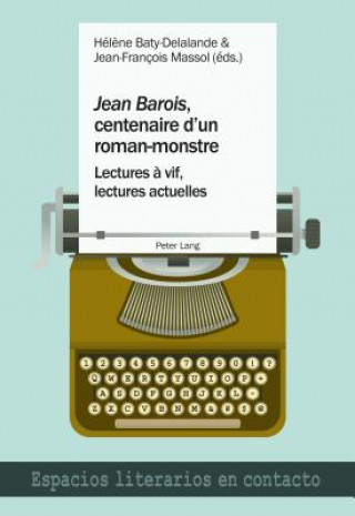 Kniha "jean Barois", Centenaire d'Un Roman-Monstre Hél?ne Baty-Delalande