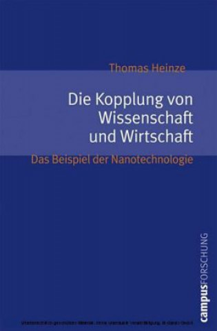 Książka Die Kopplung von Wissenschaft und Wirtschaft Thomas Heinze