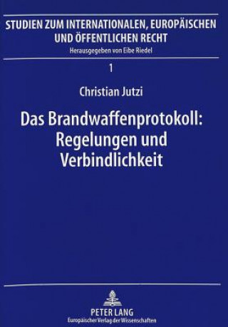 Książka Das Brandwaffenprotokoll: Regelungen und Verbindlichkeit Christian Jutzi