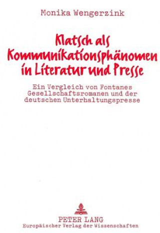 Kniha Klatsch als Kommunikationsphaenomen in Literatur und Presse Monika Wengerzink