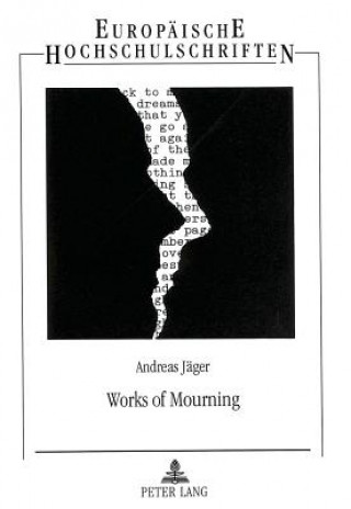 Könyv Works of Mourning Andreas Jäger