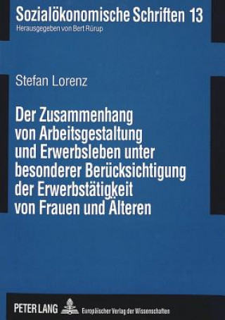 Kniha Der Zusammenhang von Arbeitsgestaltung und Erwerbsleben unter besonderer Beruecksichtigung der Erwerbstaetigkeit von Frauen und Aelteren Stefan Lorenz