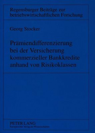 Kniha Praemiendifferenzierung bei der Versicherung kommerzieller Bankkredite anhand von Risikoklassen Georg Stocker