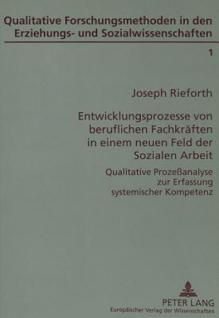 Książka Entwicklungsprozesse von beruflichen Fachkraeften in einem neuen Feld der Sozialen Arbeit Joseph Rieforth