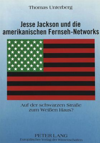 Książka Jesse Jackson und die amerikanischen Fernseh-Networks Thomas Unterberg