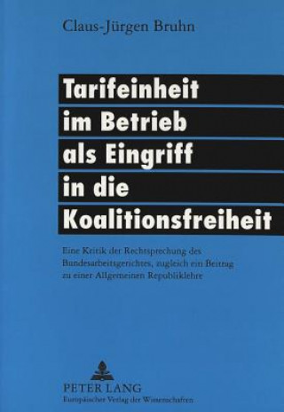 Carte Tarifeinheit im Betrieb als Eingriff in die Koalitionsfreiheit Claus-Jürgen Bruhn