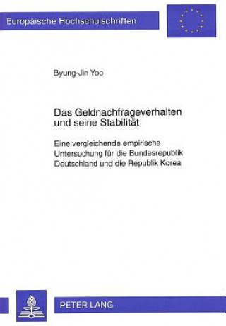 Könyv Das Geldnachfrageverhalten und seine Stabilitaet Byung-Jin Yoo