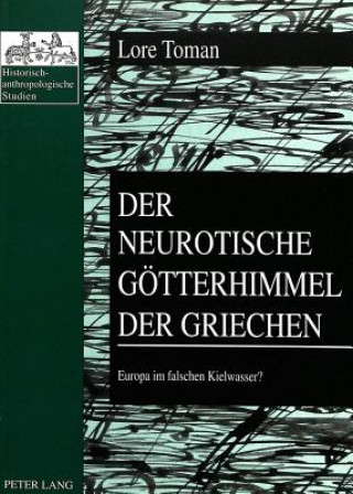 Könyv Der neurotische Goetterhimmel der Griechen Lore Toman