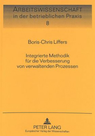 Könyv Integrierte Methodik fuer die Verbesserung von verwaltenden Prozessen Boris-Chris Liffers