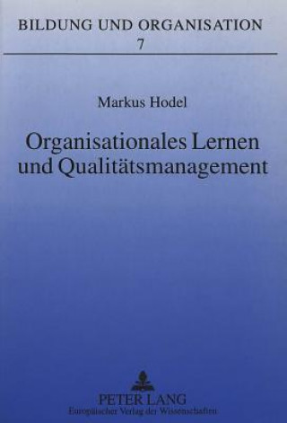 Kniha Organisationales Lernen und Qualitaetsmanagement Markus Hodel