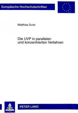 Carte Die UVP in parallelen und konzentrierten Verfahren Matthias Durst