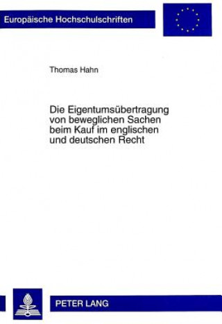 Книга Die Eigentumsuebertragung von beweglichen Sachen beim Kauf im englischen und deutschen Recht Thomas Hahn