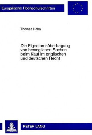 Könyv Die Eigentumsuebertragung von beweglichen Sachen beim Kauf im englischen und deutschen Recht Thomas Hahn