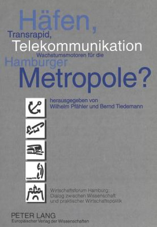 Książka Haefen, Transrapid, Telekommunikation - Wachstumsmotoren fuer die Hamburger Metropole? Wilhelm Pfähler