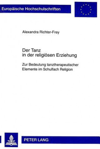 Książka Der Tanz in der religioesen Erziehung Alexandra Richter-Frey