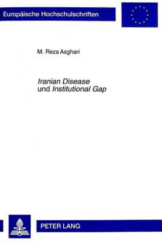Carte Â«Iranian DiseaseÂ» und Â«Institutional GapÂ» M. Reza Asghari