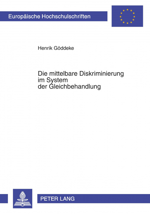 Kniha Die Mittelbare Diskriminierung Im System Der Gleichbehandlung Henrik Göddeke