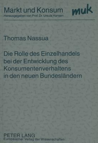 Book Die Rolle des Einzelhandels bei der Entwicklung des Konsumentenverhaltens in den neuen Bundeslaendern Thomas Nassua