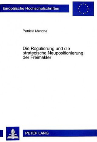 Kniha Die Regulierung Und Die Strategische Neupositionierung Der Freimakler Patricia Menche