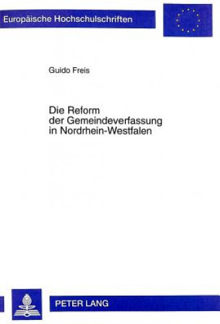 Knjiga Die Reform der Gemeindeverfassung in Nordrhein-Westfalen Guido Freis